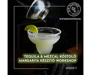 Tequila &amp; Mezcal Kóstoló - Margarita készítő Workshop május 7.