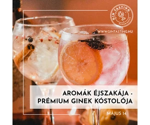 Aromák éjszakája - Prémium ginek kóstolója május 14.
